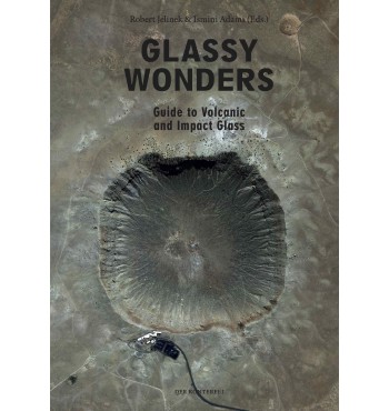 GLASSY WONDERS - Guide to Volcanic & Impact Glass (Robert Jelinek & Ismini Adami)