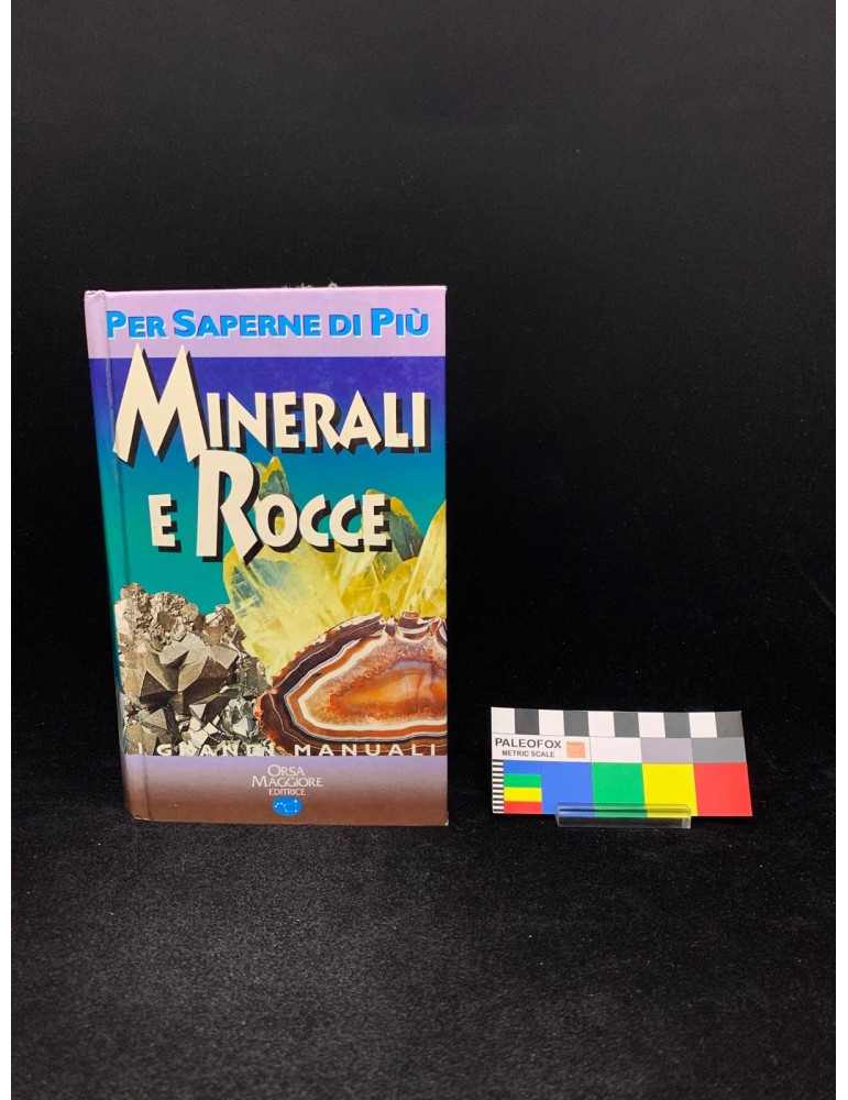 Minerali e Rocce – Per Saperne di Più | I Grandi Manuali